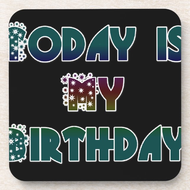 Today is My Birthday Art Print Coaster (Front)