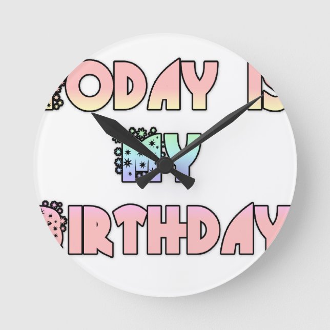 Today is My Birthday Art Print Round Clock (Front)