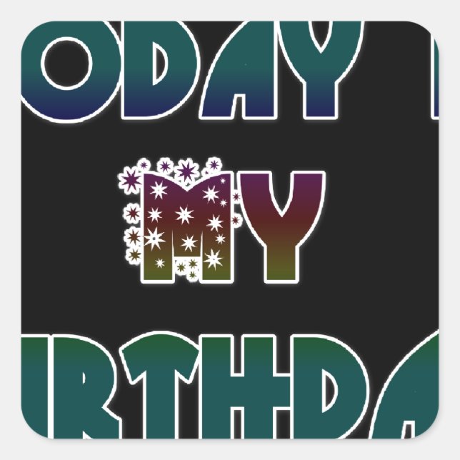 Today is My Birthday Art Print Square Sticker (Front)