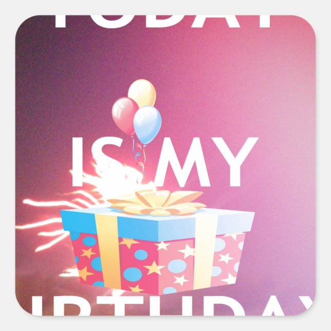 Today is My Birthday Art Print Square Sticker (Front)