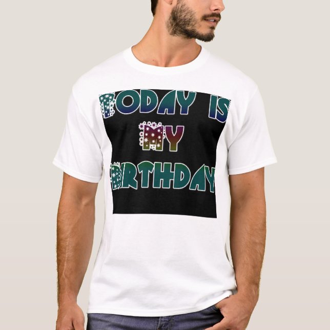 Today is My Birthday Art Print T-Shirt (Front)