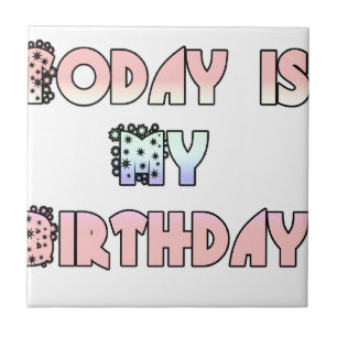 Today is My Birthday Art Print Tile