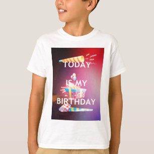 Today is My Birthday: Celebrate in Style! T-Shirt