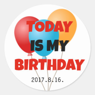 Today Is My Birthday Colourful Balloons Celebratio Classic Round Sticker