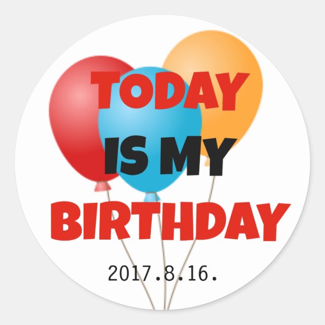 Today Is My Birthday Colourful Balloons Celebratio Classic Round Sticker (Front)