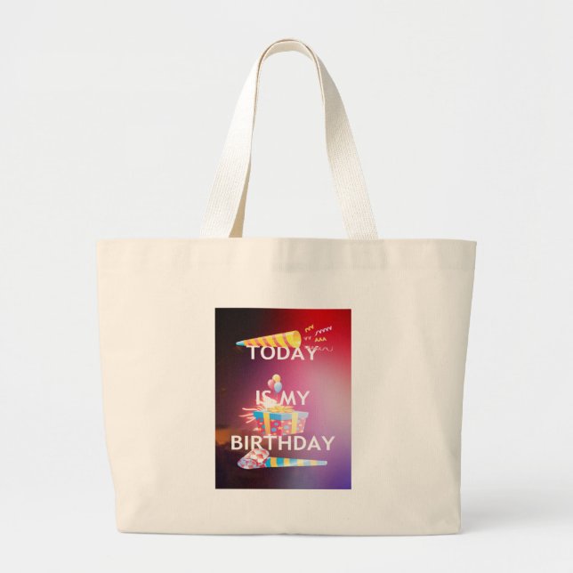 TODAY IS MY BIRTHDAY LARGE TOTE BAG (Front)