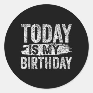 Today Is My Birthday Years Celebrate Team Party Classic Round Sticker