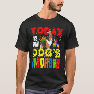 Today Is My Cute Dog's Birthday Funny Sheltie Love T-Shirt