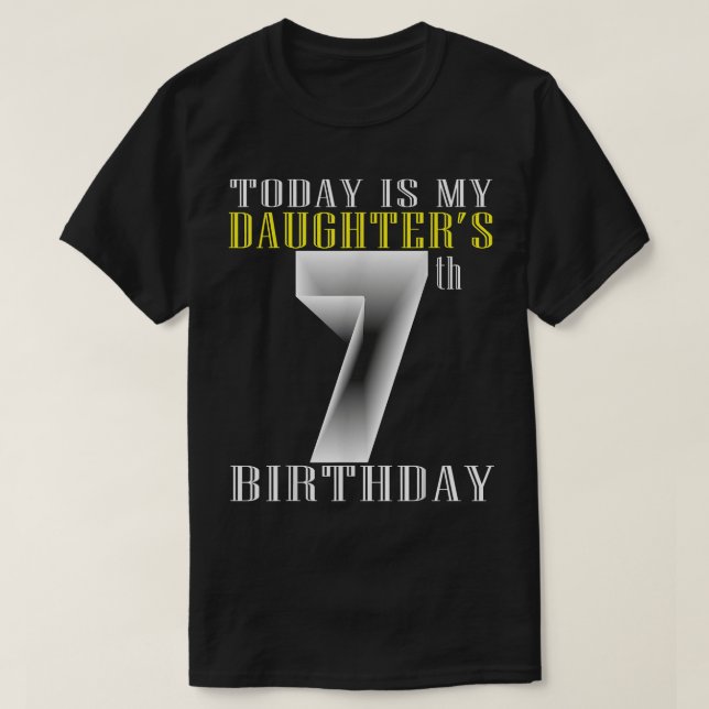 Today Is My Daughter's 7th Birthday Party 7 Years  T-Shirt (Design Front)