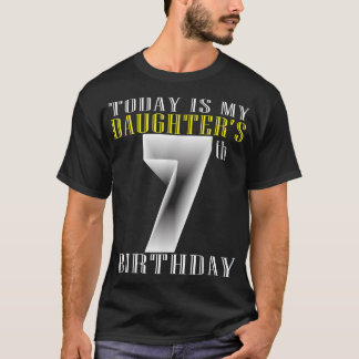 Today Is My Daughter's 7th Birthday Party 7 Years  T-Shirt
