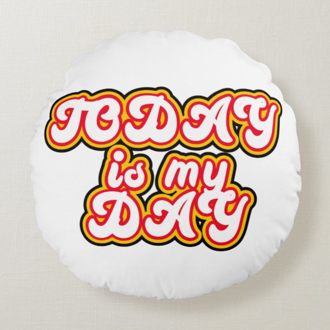 Today is my day round cushion (Front)