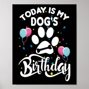 Today is My Dog's Birthday Dog Lovers Poster
