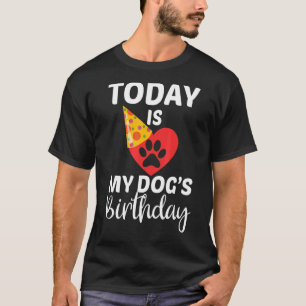 Today Is My Dogs Birthday Dog Owner Birthday Par T-Shirt