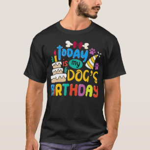 Today Is My Dog's Birthday For Pet Owner Clothing T-Shirt