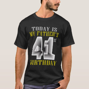 Today Is My Father'S 41St Birthday Party 41 Years  T-Shirt