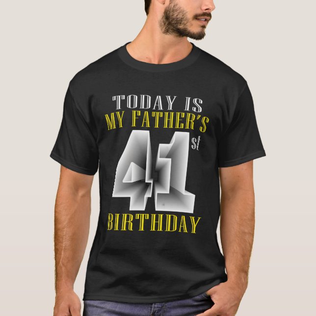Today Is My Father'S 41St Py 41 Py T-Shirt (Front)