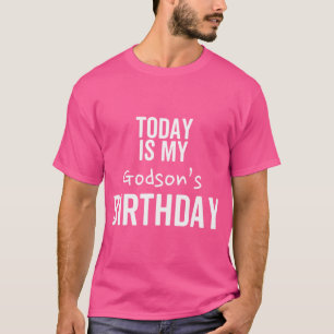 Today Is My Godson'S Birthday Best Special Joke T-Shirt