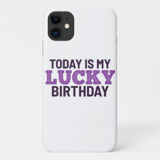 Today is my lucky birthday iPhone 11 case