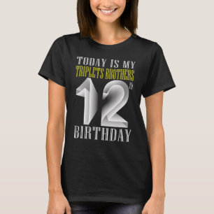 Today Is My Triplet Brother 12th Birthday Party 12 T-Shirt