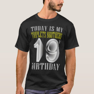 Today Is My Triplet Brother 19th Birthday Party 19 T-Shirt