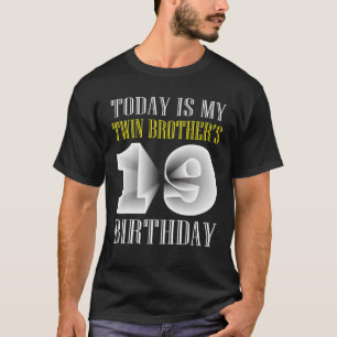 Today Is My Twin Brother's 19Th Birthday Party 19 T-Shirt