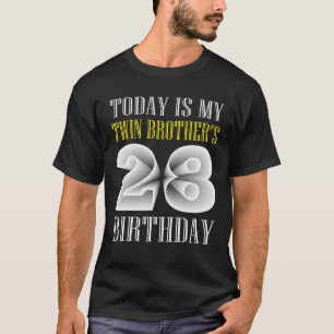 Today Is My Twin Brother's 28Th Birthday Party 28 T-Shirt