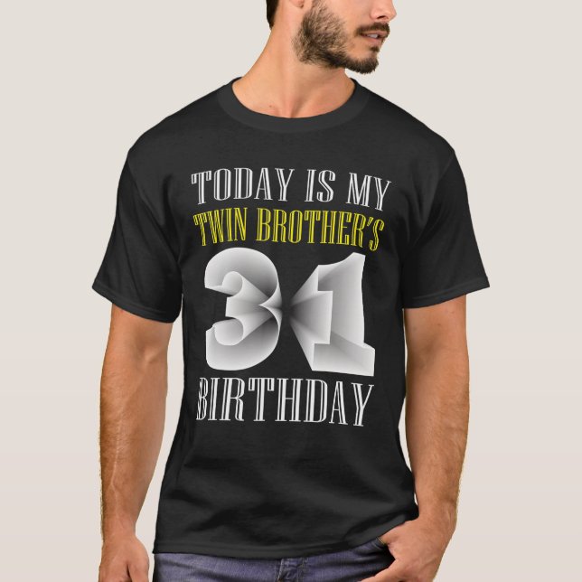Today Is My Twin Brother's 31St Birthday Party 31 T-Shirt (Front)