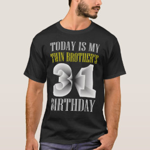 Today Is My Twin Brother's 31st Birthday Party 31 T-Shirt