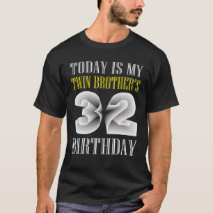Today Is My Twin Brother's 32Nd Birthday Party 32 T-Shirt