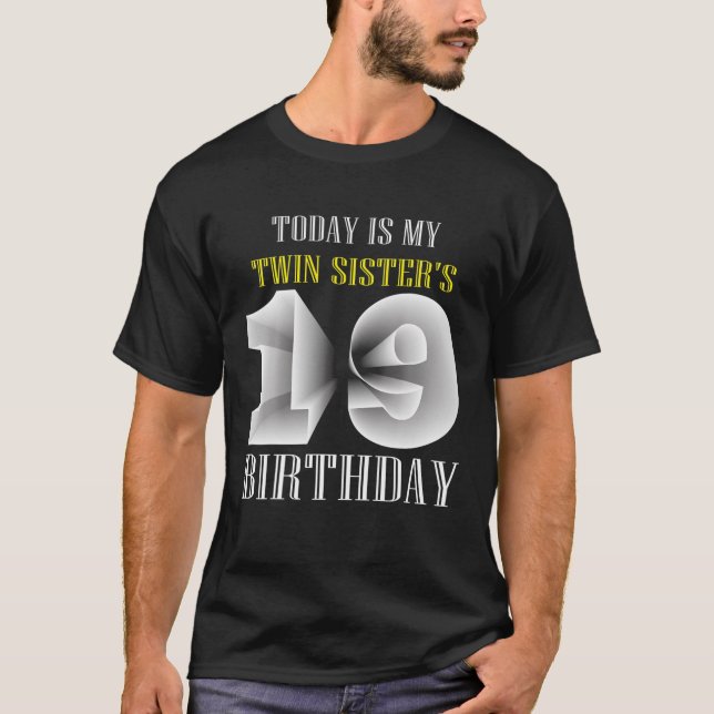 Today Is My Twin Sister's 19Th Birthday Party 19 Y T-Shirt (Front)