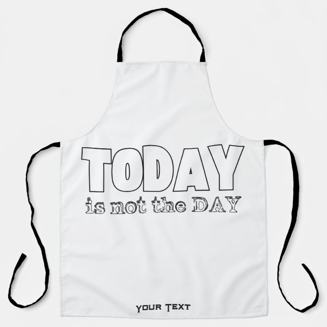 Today is not the day apron (Front)