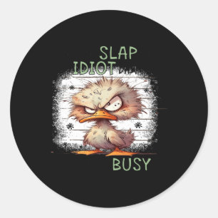 Today Is Slap An Idiot Day I'm Gonna Be Busy  Classic Round Sticker