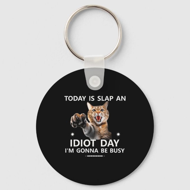 Today Is Slap An Idiot Day Im Gonna Be Busy Cute J Key Ring (Front)