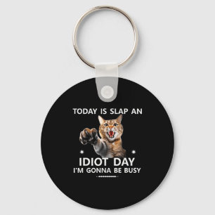 Today Is Slap An Idiot Day I'm Gonna Be Busy Cute Key Ring