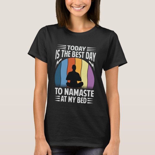 Today Is The Best Day To Namaste At My Bed   Yoga T-Shirt (Front)