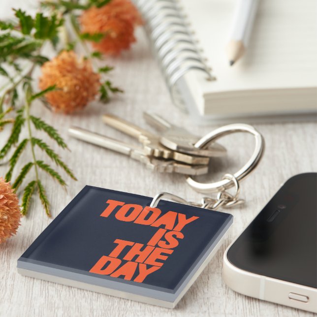 Today is the day key ring (Front Right)