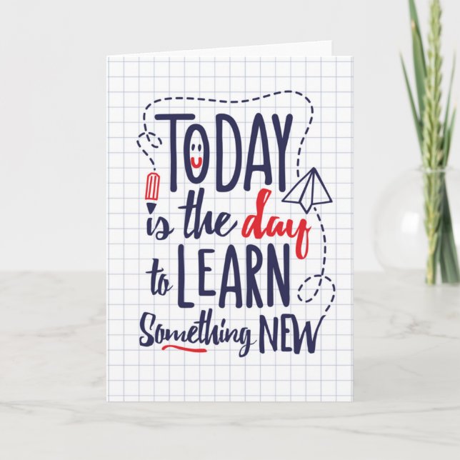 Today Is The Day To Learn Something New Card (Front)