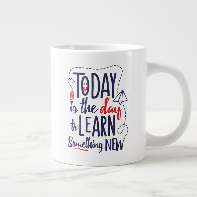 Today Is The Day To Learn Something New Large Coffee Mug (Right)