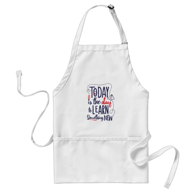 Today Is The Day To Learn Something New Standard Apron (Front)