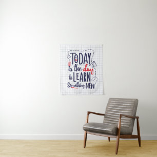 Today Is The Day To Learn Something New Tapestry