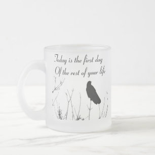 Today is the first day   Of the r... Frosted Glass Coffee Mug