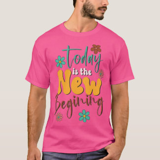 Today Is The New Beginning Strong Motivational Ret T-Shirt