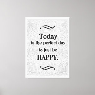 Today is the perfect day - Positive Quote´s Canvas Print