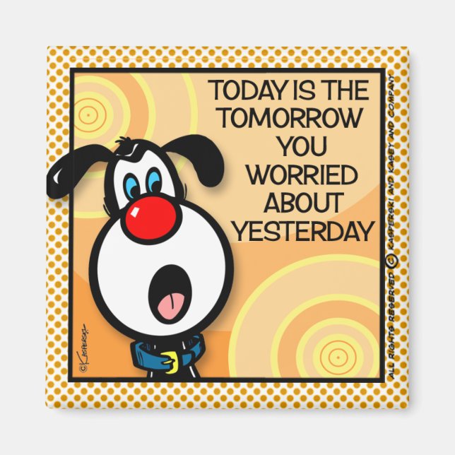 Today Is The Tomorrow Magnet (Front)