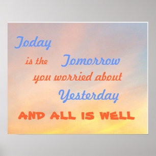 "TODAY IS THE TOMORROW MOTIVATIONAL POSTER" POSTER