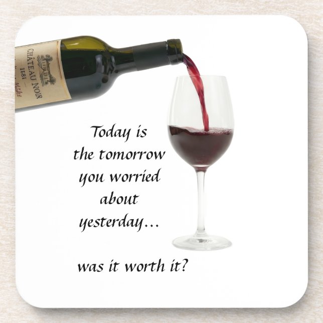 Today is the tomorrow you worried about yesterday coaster (Front)