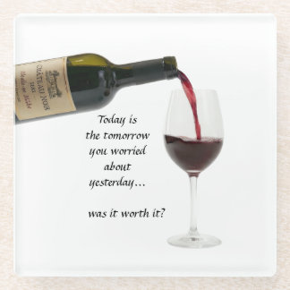 Today is the tomorrow you worried about yesterday glass coaster
