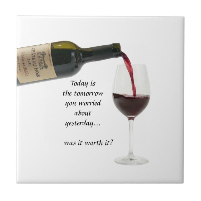 Today is the tomorrow you worried about yesterday tile (Front)