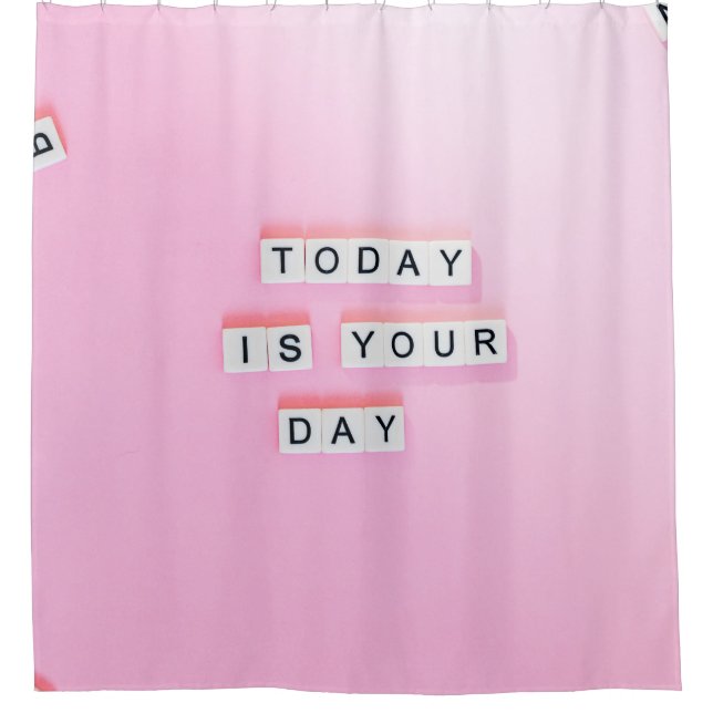 TODAY IS YOU DAY TEXT SHOWER CURTAIN (Front)