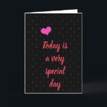TODAY IS YOUR BIRTHDAY **SPECIAL SOMEONE** HOLIDAY CARD<br><div class="desc">DO YOU HAVE THAT ***SPECIAL PERSON IN YOUR LIFE**** THAT YOU WOULD LOVE TO JUST SAY "I LOVE YOU" PLAIN AND SIMPLY SAID AND FOR "ANY OR EVERY REASON OR OCCASION?" THEN HERE YOU GO! CHANGE IT UP A BIT IF YOU WISH TO AS WELL AND THANK YOU FOR STOPPING...</div>